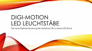 Der neue DIGI-Motion LED Leuchtstab in verschieden Längen. Der neue DIGI-Motion LED Leuchtstab in verschieden Längen.